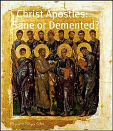 Icon image Christ Apostles: Sane or Demented?