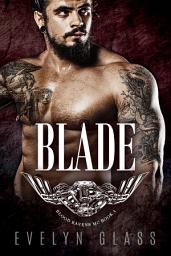 Icon image Blade (Book 1): A Dark Contemporary Bad Boy Motorcycle Club Romance