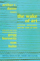 Icon image Wake of Art: Criticism, Philosophy, and the Ends of Taste