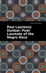 Icon image Paul Laurence Dunbar: Poet Laureate of the Negro Race