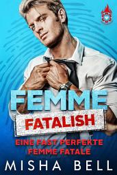 Icon image Femme fatalish – Eine fast perfekte Femme fatale