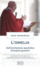 Icon image L'Omelia: Dall’esortazione apostolica Evangelii gaudium. Commenti di Chino Biscontin, fratel MichaelDavide e Adriano Zanacchi