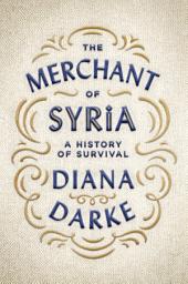 Icon image The Merchant of Syria: A History of Survival