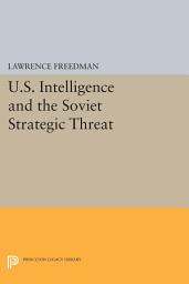 Icon image U.S. Intelligence and the Soviet Strategic Threat: Updated Edition