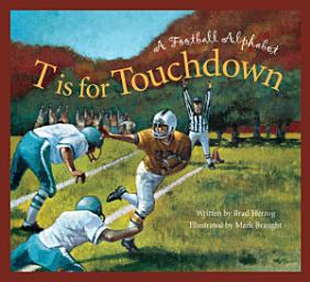 Icon image T is for Touchdown: A Football Alphabet