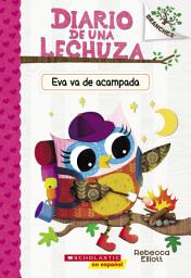 Icon image Diario de una Lechuza #12: Eva va de acampada (Owl Diaries #12: Eva's Campfire Adventure)
