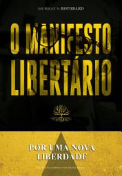 Icon image O manifesto libertário: Por uma nova liberdade