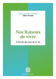 Icon image Nos raisons de vivre: A l'école du sens de la vie