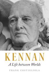 Icon image Kennan: A Life between Worlds