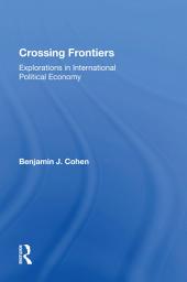 Icon image Crossing Frontiers: Explorations In International Political Economy