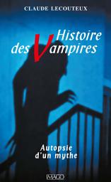 Icon image Histoire des vampires: Autopsie d'un mythe