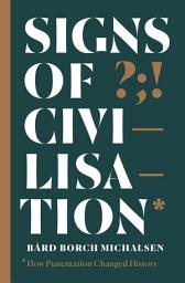Icon image Signs of Civilisation: How punctuation changed history