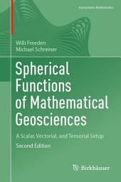 Icon image Spherical Functions of Mathematical Geosciences: A Scalar, Vectorial, and Tensorial Setup, Edition 2