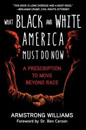 Icon image What Black and White America Must Do Now: A Prescription to Move Beyond Race