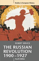 Icon image The Russian Revolution, 1900-1927: Edition 4