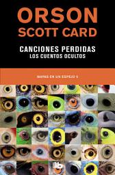 Icon image Canciones perdidas | Los cuentos ocultos (Mapas en un espejo 5)