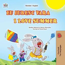 Icon image Eu iubesc vara I Love Summer: Romanian English Bilingual Book for Children