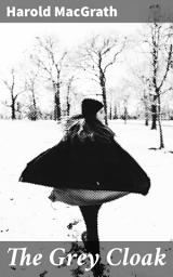 Icon image The Grey Cloak: Intrigue, Deception, and Romance in the Edwardian Era