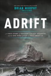 Icon image Adrift: A True Story of Tragedy on the Icy Atlantic and the One Who Lived to Tell about It