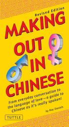 Icon image Making Out in Chinese: Revised Edition (Mandarin Chinese Phrasebook)