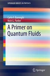 Icon image A Primer on Quantum Fluids