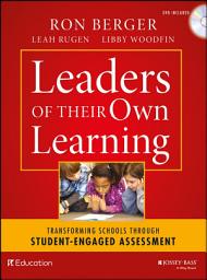 Icon image Leaders of Their Own Learning: Transforming Schools Through Student-Engaged Assessment