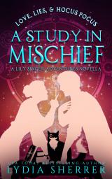 Icon image Love, Lies, And Hocus Pocus A Study In Mischief