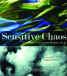 Icon image Sensitive Chaos: The Creation of Flowing Forms in Water and Air
