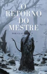 Icon image O retorno do Mestre O retorno do Mestre: O retorno do Mestre