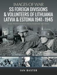 Icon image SS Foreign Divisions & Volunteers of Lithuania, Latvia and Estonia, 1941–1945