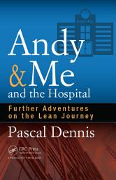 Icon image Andy & Me and the Hospital: Further Adventures on the Lean Journey