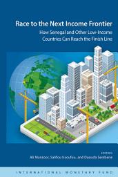 Icon image Race to the Next Income Frontier: How Senegal and Other Low-Income Countries Can Reach the Finish Line