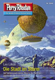 Icon image Perry Rhodan 3046: Die Stadt im Sturm: Perry Rhodan-Zyklus "Mythos"