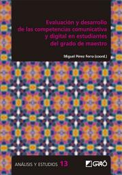 Icon image Evaluación y desarrollo de las competencias comunicativa y digital en estudiantes del grado de maestro