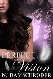 Icon image Perfect Vision: A YA Secret Origin Multiverse Paranormal Romantic Adventure: A YA Secret Origin Multiverse Paranormal Romantic Adventure