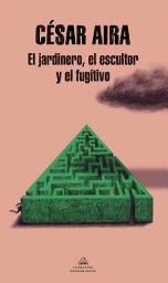 Icon image El jardinero, el escultor y el fugitivo