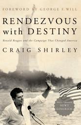 Icon image Rendezvous with Destiny: Ronald Reagan and the Campaign That Changed America
