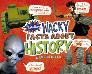 Icon image Totally Wacky Facts About History
