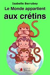 Icon image Le Monde appartient aux Crétins