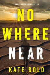 Icon image Nowhere Near (A Harley Cole FBI Suspense Thriller—Book 13)