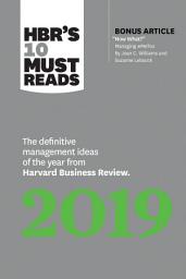Icon image HBR's 10 Must Reads 2019: The Definitive Management Ideas of the Year from Harvard Business Review (with bonus article "Now What?" by Joan C. Williams and Suzanne Lebsock) (HBR's 10 Must Reads)