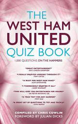 Icon image The West Ham United Quiz Book: 1,000 Questions on the Hammers