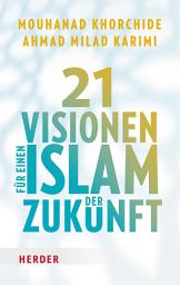 Icon image 21 Visionen für einen Islam der Zukunft