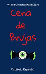 Icon image Cena de Brujas: Capítulo Especial