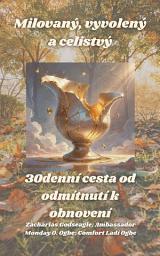 Icon image Milovaný, vyvolený a celistvý - 30denní cesta od odmítnutí k obnovení
