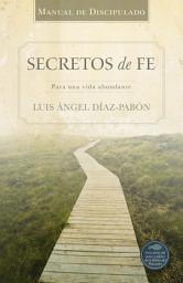 Icon image Manual de Discipulado Secretos de Fe: Para una vida abundante