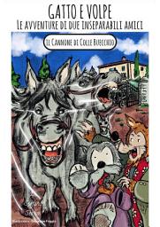 Icon image Gatto e Volpe - le avventure di due inseparabili amici: Il cannone di colle Buecchio