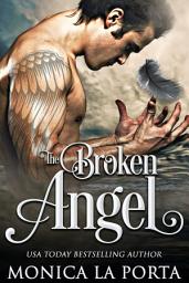 Icon image The Broken Angel: A Protector Guardian Angel Steamy Paranormal Romance