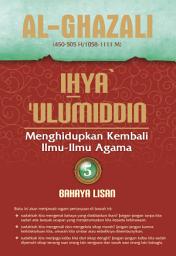 Icon image IHYA ULUMIDDIN 5: Bahaya Lisan