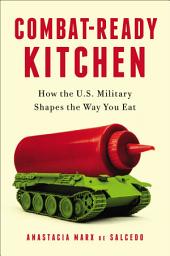 Icon image Combat-Ready Kitchen: How the U.S. Military Shapes the Way You Eat